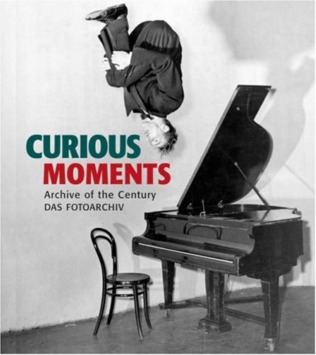 Cover of Curious Moments: Archive of the Century / Das Fotoarchiv