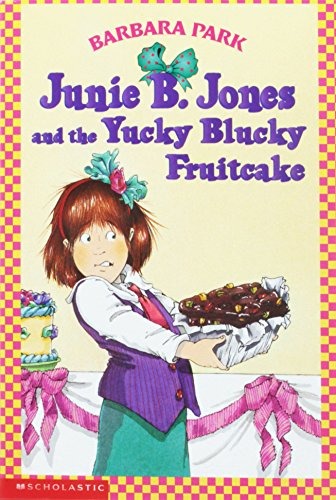 Cover of Junie B. Jones and the Yucky Blucky Fruitcake