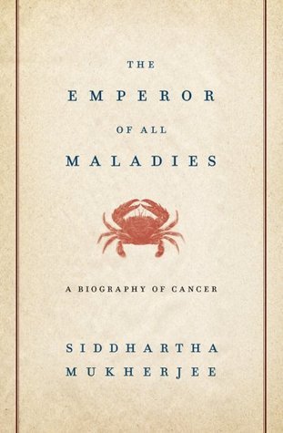 Cover of The Emperor of All Maladies: A Biography of Cancer